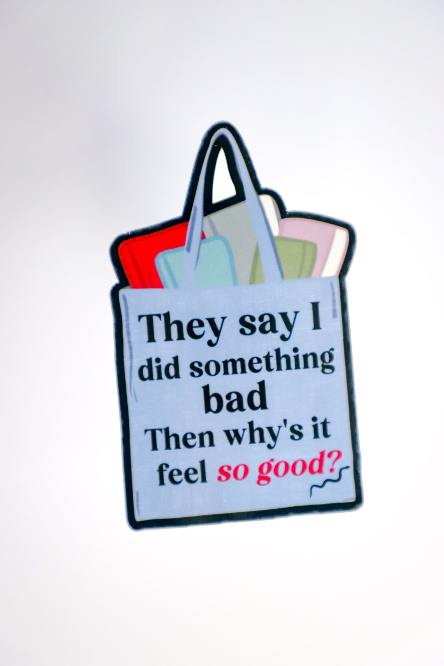 They Say I Did Something Bad Sticker