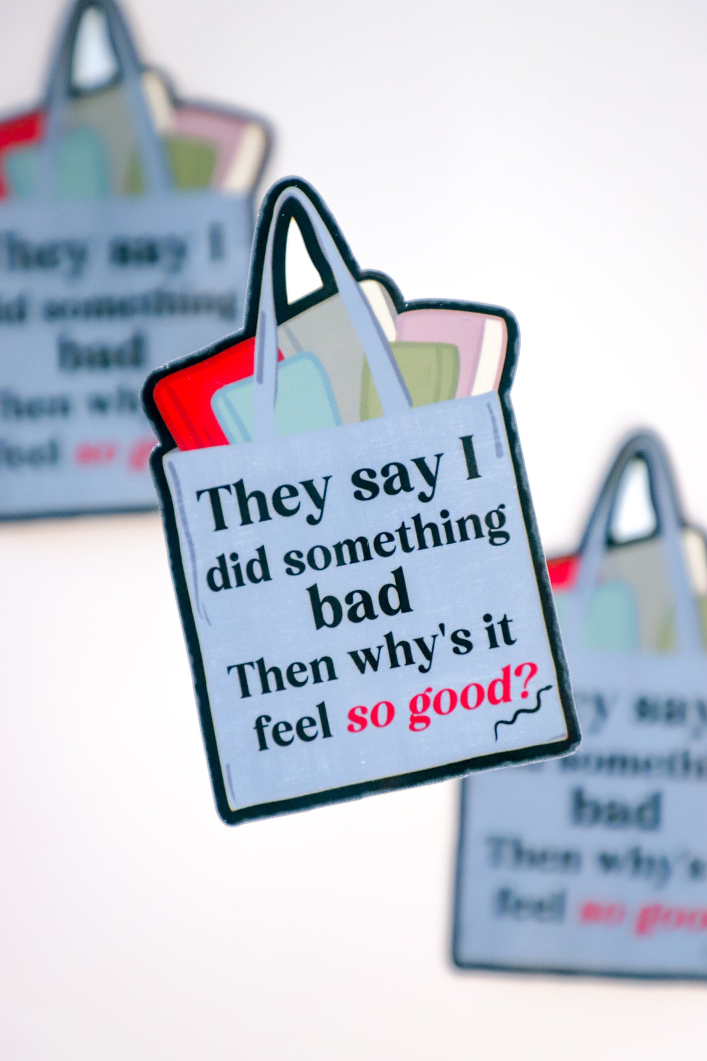 They Say I Did Something Bad Sticker
