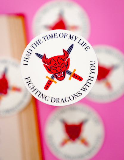 I Had the Time of My Life Fighting Dragons with You Sticker