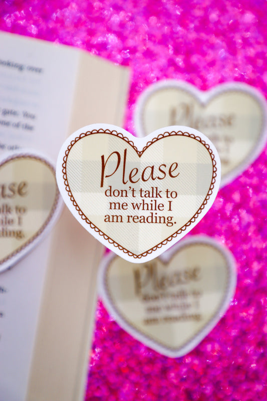 Please Don't Talk To Me While I'm Reading Sticker
