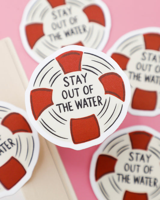 Stay Out of the Water Sticker