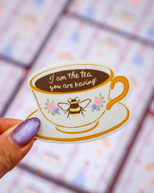 I Am the Tea You Are Having Sticker