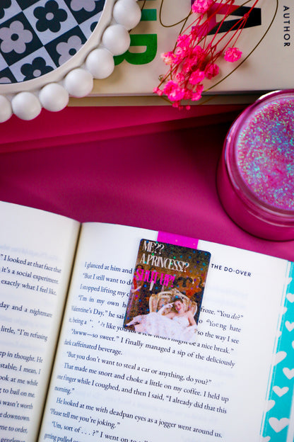 Me? A Princess? Shut Up! Glitter Magnetic Bookmark