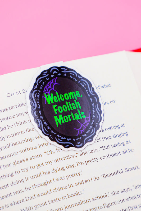 Welcome Foolish Mortals Magnetic Bookmark