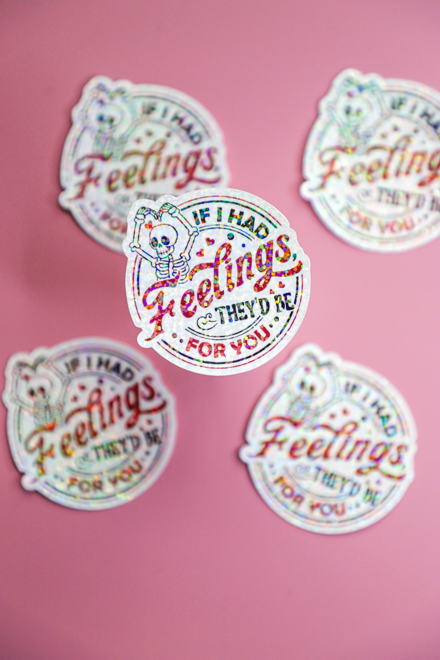 If I Had Feelings They’d Be For You Glitter Sticker