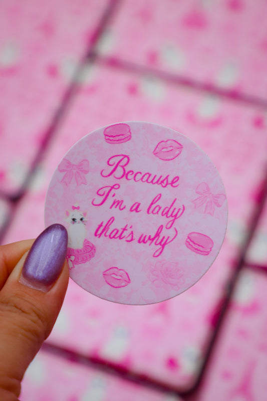 Because I'm A Lady That's Why Sticker