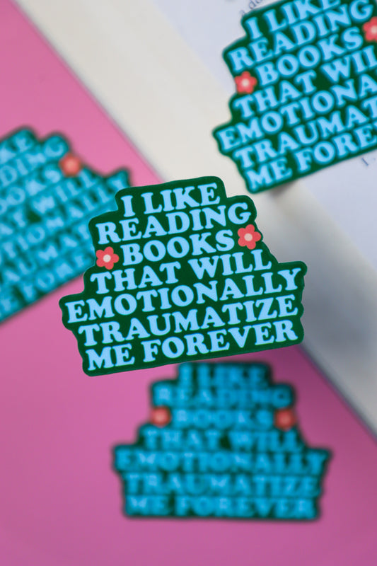 I Like Books That Traumatize Me Forever Sticker