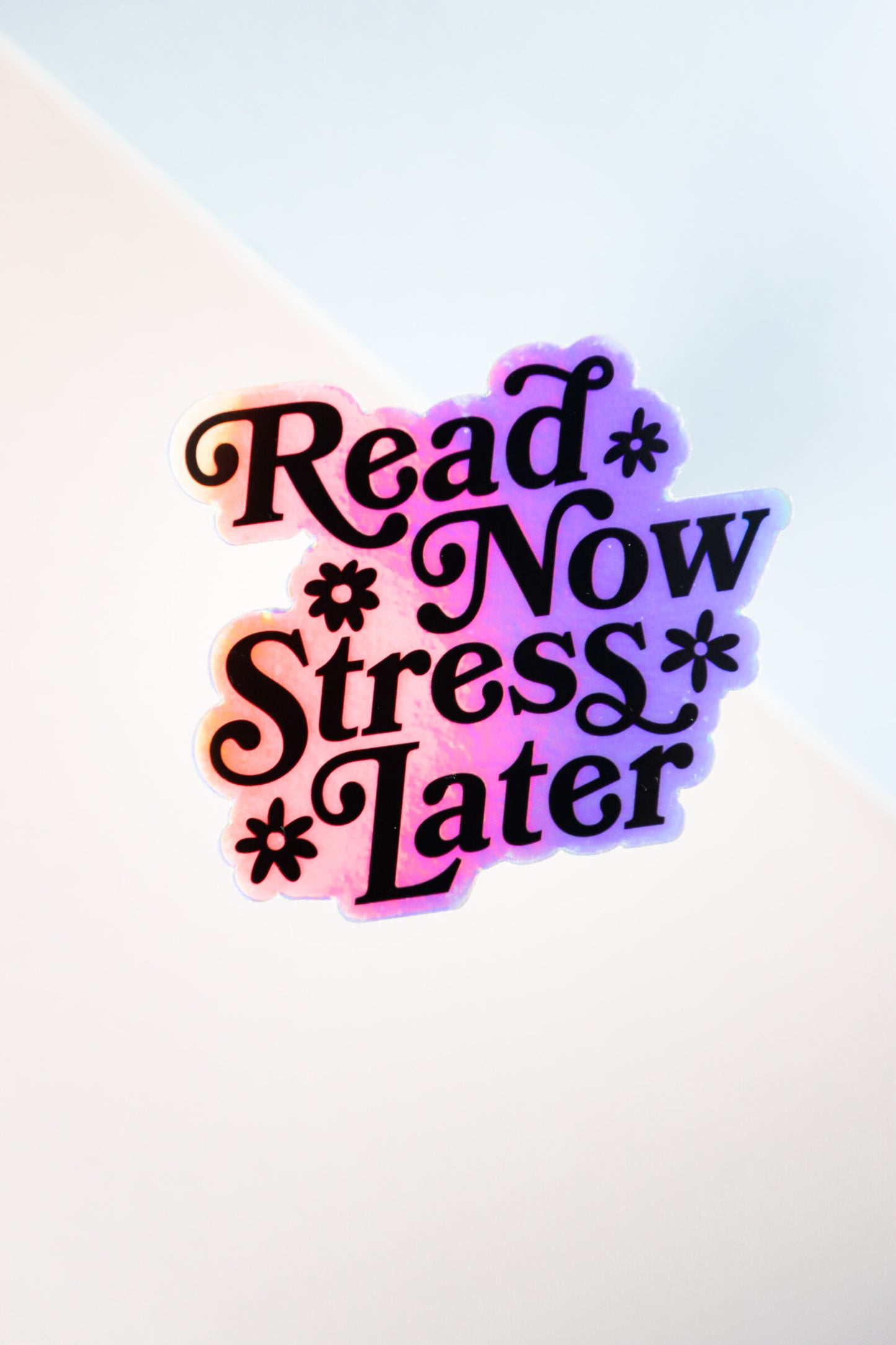 Read Now Stress Later Holographic Sticker